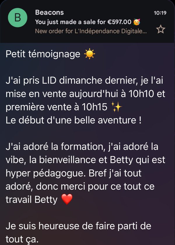 Message d’une élève : « J’ai pris LID dimanche dernier, je l’ai mise en vente aujourd’hui à 10 h 10 et première vente à 10 h 15. Le début d’une belle aventure ! J’ai adoré la formation… »